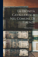 La Dignit Cavalleresca Nel Comune Di Firenze