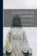 La Diocese de Langres: Histoire Et Statistique, Volume 3...