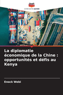 La diplomatie conomique de la Chine: opportunits et dfis au Kenya