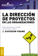 La Direccion de Proyectos En Las Organizaciones