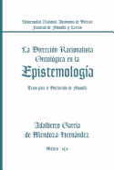 La Direccion Racionalista Ontologica En La Epistemologia: Tesis Para El Doctorado de Filosofia