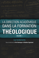 La direction acadmique dans la formation thologique, volume 1: Les fondements