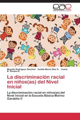 La discriminacin racial en nios(as) del Nivel Inicial - Rodrguez Snchez Mayelin, and Daz G Awilda Mara, and Pinales R Juana B