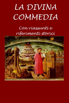 La Divina Commedia: Con riassunti e riferimenti storici - Sposato, Ezio (Introduction by), and Alighieri, Dante