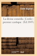 La Divine Comdie. l'Enfer: Premier Cantique