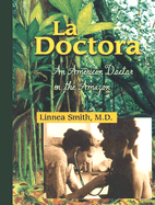 La Doctora: An American Doctor in the Amazon