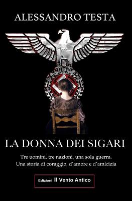 La Donna Dei Sigari - Il Vento Antico, Edizioni (Editor), and Testa, Alessandro