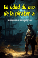 La edad de oro de la piratera: Una inmersin en mares peligrosos