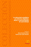 La educaci?n meditica en entornos digitales. Retos y oportunidades de aprendizaje.