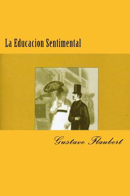 La Educacion Sentimental (Spanish) Edition - Flaubert, Gustave