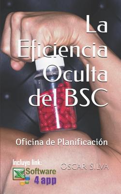 La Eficiencia Oculta del BSC: Oficina de Planificaci?n - Silva, Oscar