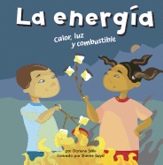 La Energ?a: Calor, Luz Y Combustible