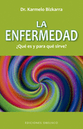 La Enfermedad, Que Es Y Para Que Sirve?