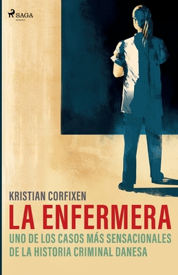 La enfermera - uno de los casos ms sensacionales de la historia criminal danesa - Corfixen, Kristian