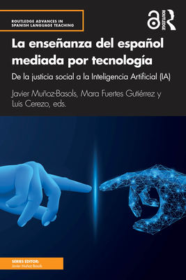 La enseanza del espaol mediada por tecnologa: de la justicia social a la Inteligencia Artificial (IA) - Muoz-Basols, Javier (Editor), and Fuertes Gutirrez, Mara (Editor), and Cerezo, Luis (Editor)