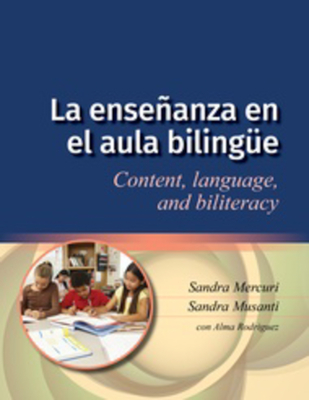La Enseanza En El Aula Bilinge: Content, Language, and Biliteracy - Mercuri, Sandra, and Musanti, Sandra, and Rodrguez, Alma, Ed