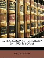 La Ensenanza Universitaria En 1906: Informe