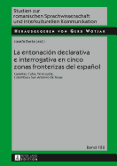 La entonacin declarativa e interrogativa en cinco zonas fronterizas del espaol: Canarias, Cuba, Venezuela, Colombia y San Antonio de Texas