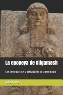 La Epopeya de Gilgamesh: Con Introducci