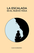 La escalada es el nuevo yoga