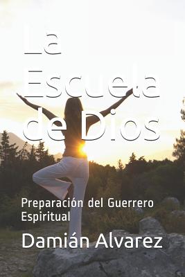 La Escuela de Dios: Preparaci - Alvarez, Dami