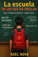 La Escuela de Los Que No Brillan: Aqui si finges ser perfecto.... repites curso