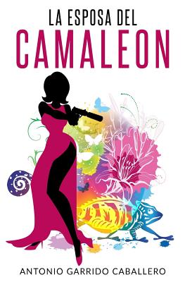 La Esposa del Camaleon - Garrido Caballero, Antonio