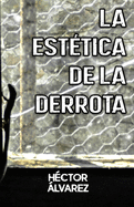 La Est?tica de la Derrota: (POES?A - Antolog?a Completa)