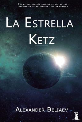 La Estrella Ketz: (Y Otros Relatos) - Beliaev, Alexander