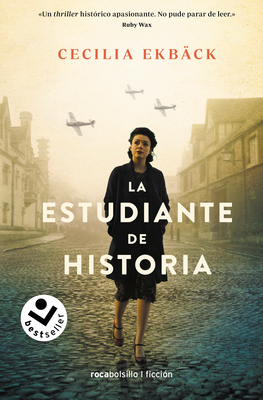 La Estudiante de Historia / The Historians: A Thrilling Novel of Conspiracy and Intrigue During World War II - Ekback, Cecilia