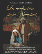 La evoluci?n de la Navidad: la historia de la festividad cristiana desde el nacimiento de Jess hasta nuestros d?as