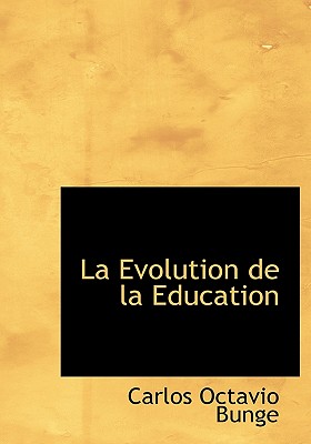 La Evolution de La Education - Bunge, Carlos Octavio