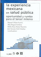 La Experiencia Mexicana En Salud Publica: Oportunidad y Rumbo Para El Tercer Milenio