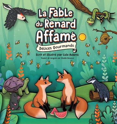 La Fable du Renard Affam?: D?lices Gourmands - Adams, Cole (Illustrator)