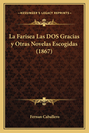 La Farisea Las DOS Gracias y Otras Novelas Escogidas (1867)