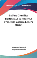 La Fase Giuridica Destinata a Succedere a Francesco Carrara Lettera (1889)