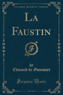 La Faustin (Classic Reprint)