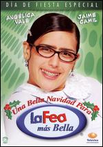 La Fea Mas Bella: Una Bella Navidad Para La Fea - Ruth Olegnow; Sergio Jimnez