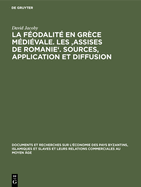 La Feodalite En Grece Medievale. Les 'Assises de Romanie'. Sources, Application Et Diffusion