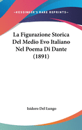 La Figurazione Storica del Medio Evo Italiano Nel Poema Di Dante (1891)
