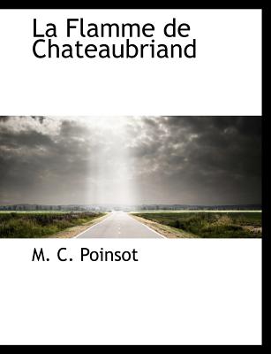 La Flamme de Chateaubriand - Poinsot, M C