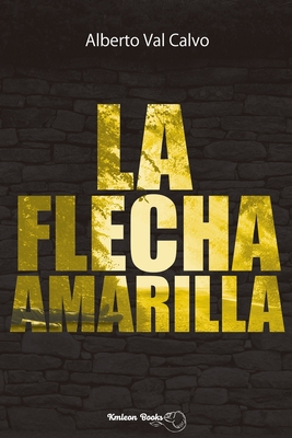 La flecha amarilla - Books, Kmleon (Editor), and Val, Alberto