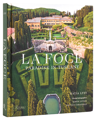 La Foce: Paradise in Tuscany - Lysy, Katia, and Origo, Benedetta (Prologue by), and Upton, Simon (Photographer)