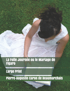 La Folle Journe ou le Mariage de Figaro: Large Print