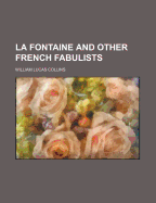 La Fontaine and Other French Fabulists