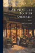 La Fontaine Et Tous Les Fabulistes; Ou, La Fontaine Compar? Avec Ses Mod?les Et Ses Imitateurs; Volume 2