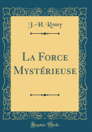 La Force Mystrieuse (Classic Reprint)