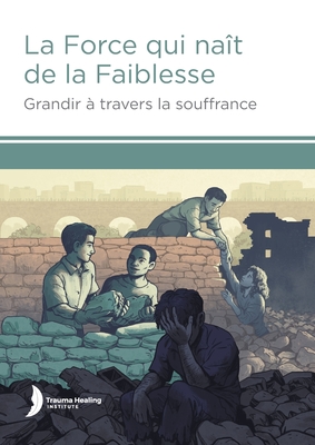 La Force qui nat de la Faiblesse (Strength from Weakness - French) - Hill, Harriet, and Hill, Margaret (Contributions by), and Loum, Godfrey (Contributions by)