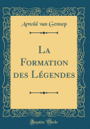 La Formation Des L?gendes (Classic Reprint)