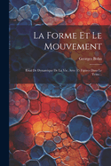 La Forme Et Le Mouvement: Essai de Dynamique de La Vie, Avec 15 Figures Dans Le Texte...